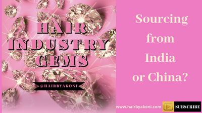 Hair Biz: Hair Industry Gems: Sourcing from India or China?