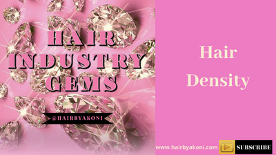Hair Biz: Hair By Akoni, Hair Industry Gems: Thickness vs Density